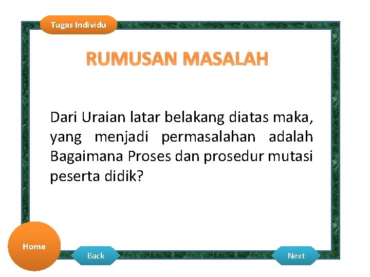 Tugas Individu RUMUSAN MASALAH Dari Uraian latar belakang diatas maka, yang menjadi permasalahan adalah