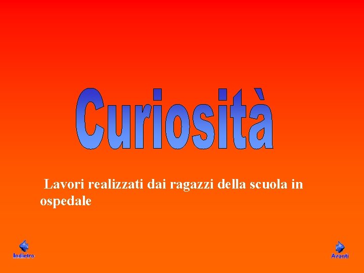 Lavori realizzati dai ragazzi della scuola in ospedale Lavori realizzati dai ragazzi della scuola in ospedale