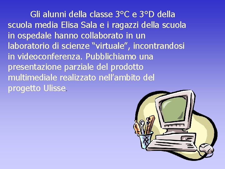 Gli alunni della classe 3°C e 3°D della scuola media Elisa Sala e i Gli alunni della classe 3°C e 3°D della scuola media Elisa Sala e i