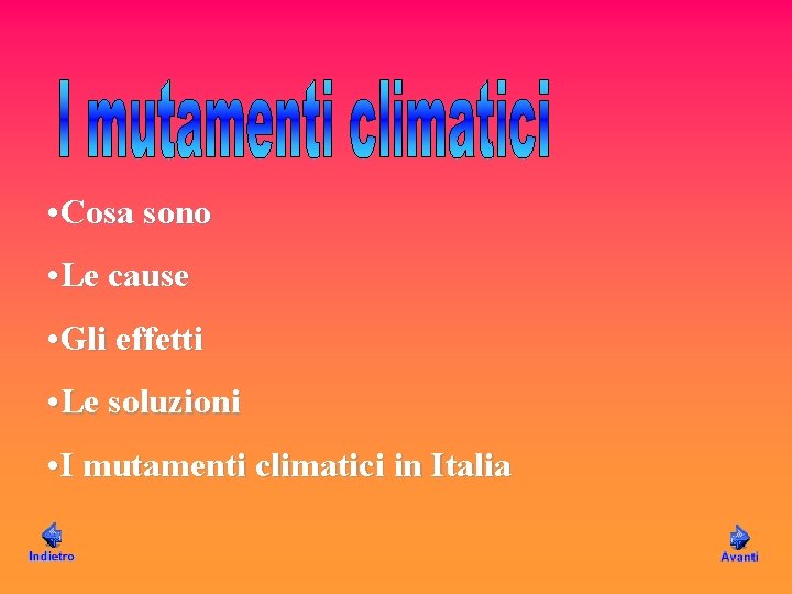 • Cosa sono • Le cause • Gli effetti • Le soluzioni • • Cosa sono • Le cause • Gli effetti • Le soluzioni •