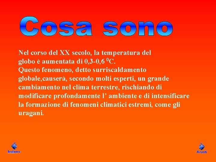 Nel corso del XX secolo, la temperatura del globo è aumentata di 0, 3 Nel corso del XX secolo, la temperatura del globo è aumentata di 0, 3
