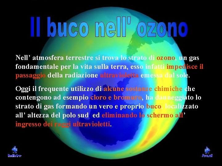Nell’ atmosfera terrestre si trova lo strato di ozono, un gas fondamentale per la Nell’ atmosfera terrestre si trova lo strato di ozono, un gas fondamentale per la