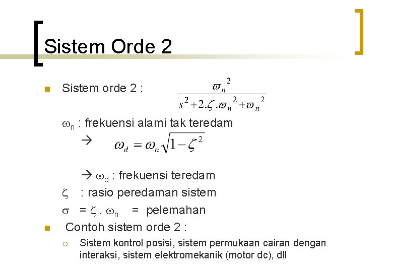 Sistem Orde 2 n Sistem orde 2 : n : frekuensi alami tak teredam