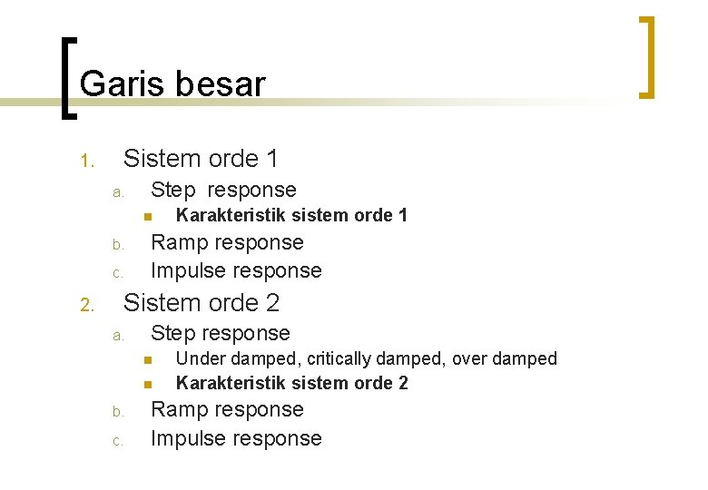 Garis besar Sistem orde 1 1. a. Step response n b. c. Karakteristik sistem