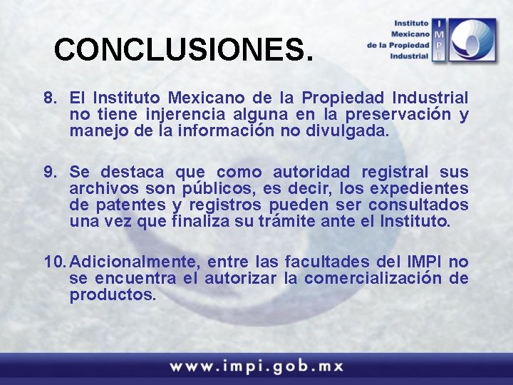 CONCLUSIONES. 8. El Instituto Mexicano de la Propiedad Industrial no tiene injerencia alguna en