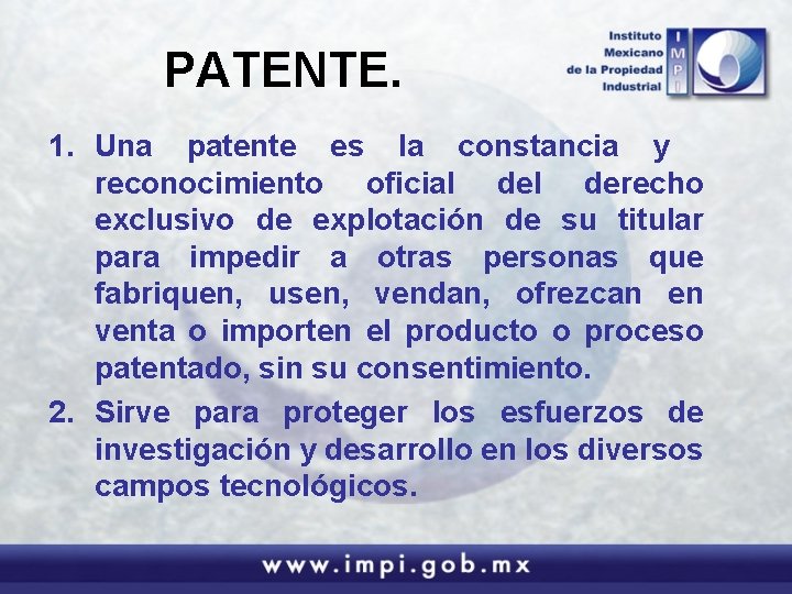 PATENTE. 1. Una patente es la constancia y reconocimiento oficial derecho exclusivo de explotación