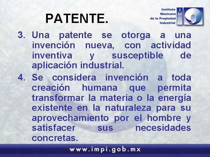 PATENTE. 3. Una patente se otorga a una invención nueva, con actividad inventiva y