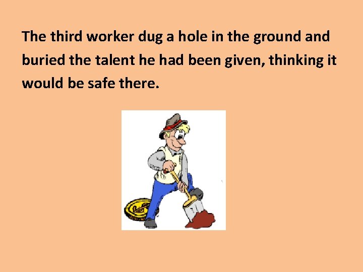 The third worker dug a hole in the ground and buried the talent he