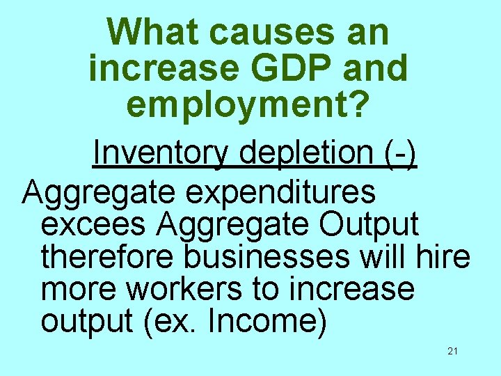 What causes an increase GDP and employment? Inventory depletion (-) Aggregate expenditures excees Aggregate
