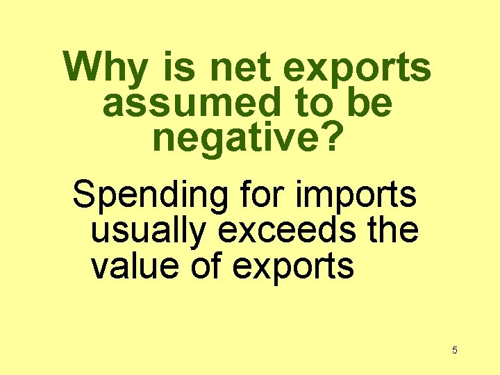 Why is net exports assumed to be negative? Spending for imports usually exceeds the