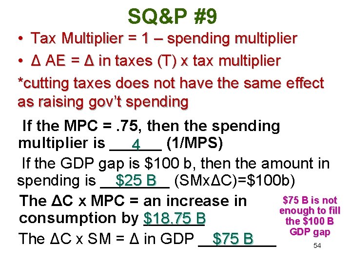 SQ&P #9 • Tax Multiplier = 1 – spending multiplier • Δ AE =