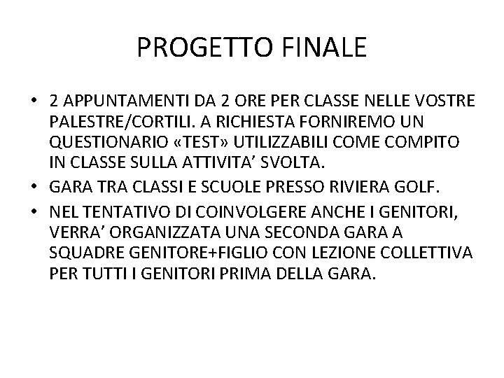 PROGETTO FINALE • 2 APPUNTAMENTI DA 2 ORE PER CLASSE NELLE VOSTRE PALESTRE/CORTILI. A