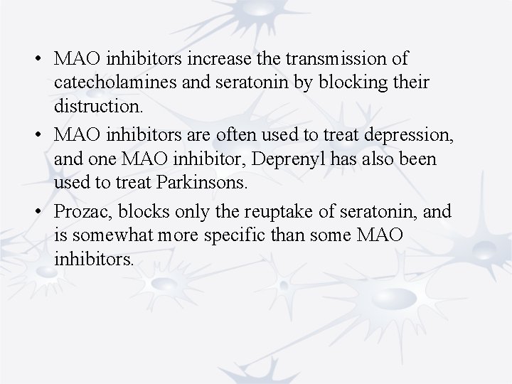  • MAO inhibitors increase the transmission of catecholamines and seratonin by blocking their
