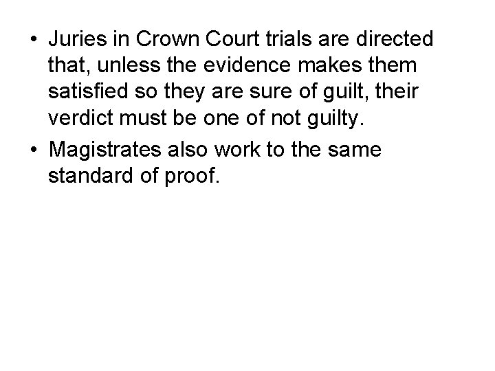  • Juries in Crown Court trials are directed that, unless the evidence makes