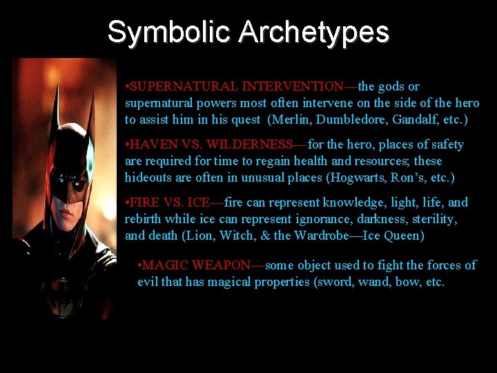 Symbolic Archetypes • SUPERNATURAL INTERVENTION—the gods or supernatural powers most often intervene on the