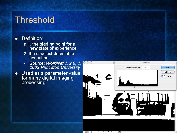 Threshold l Definition: n 1. the starting point for a new state or experience