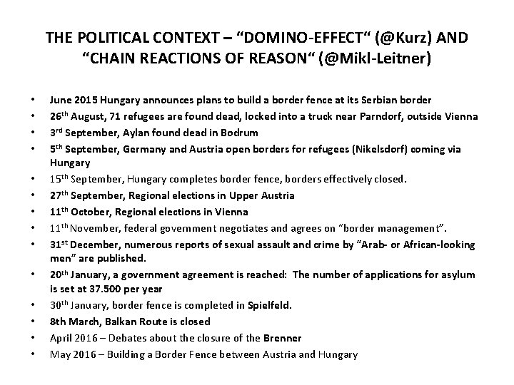 THE POLITICAL CONTEXT – “DOMINO-EFFECT“ (@Kurz) AND “CHAIN REACTIONS OF REASON“ (@Mikl-Leitner) • •