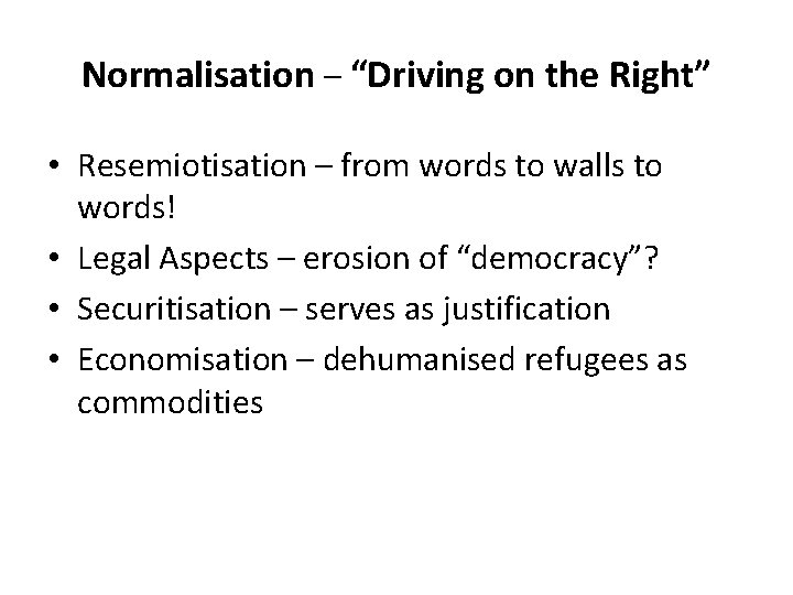 Normalisation – “Driving on the Right” • Resemiotisation – from words to walls to