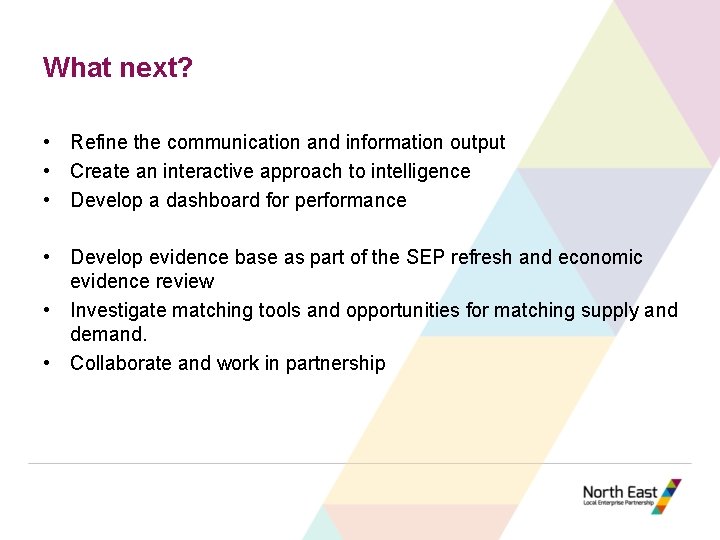 What next? • Refine the communication and information output • Create an interactive approach