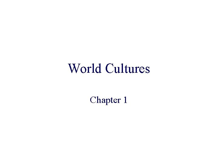 World Cultures Chapter 1 