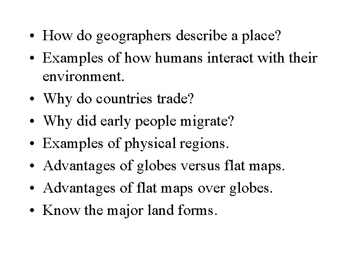  • How do geographers describe a place? • Examples of how humans interact