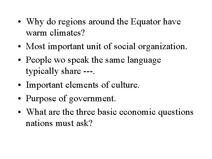  • Why do regions around the Equator have warm climates? • Most important