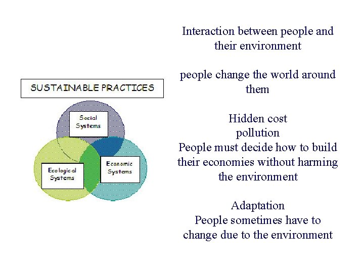 Interaction between people and their environment people change the world around them Hidden cost