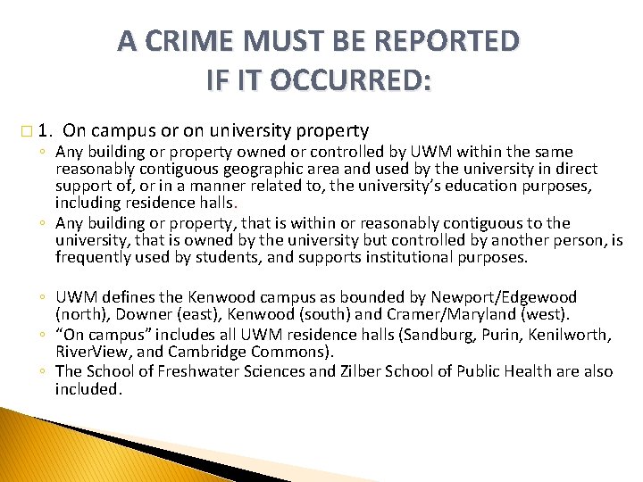 A CRIME MUST BE REPORTED IF IT OCCURRED: � 1. On campus or on