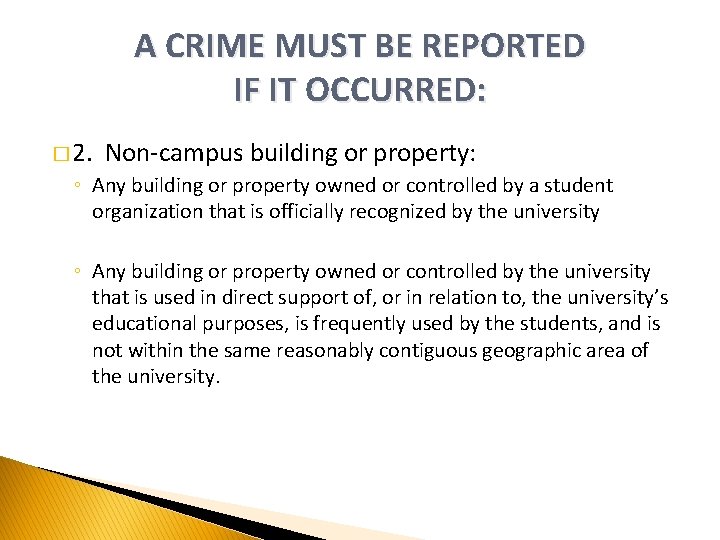 A CRIME MUST BE REPORTED IF IT OCCURRED: � 2. Non-campus building or property: