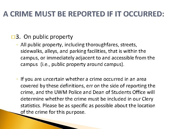 A CRIME MUST BE REPORTED IF IT OCCURRED: � 3. On public property ◦