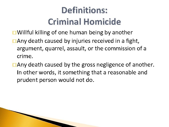 Definitions: Criminal Homicide � Willful killing of one human being by another � Any