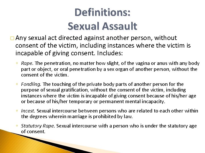 Definitions: Sexual Assault � Any sexual act directed against another person, without consent of