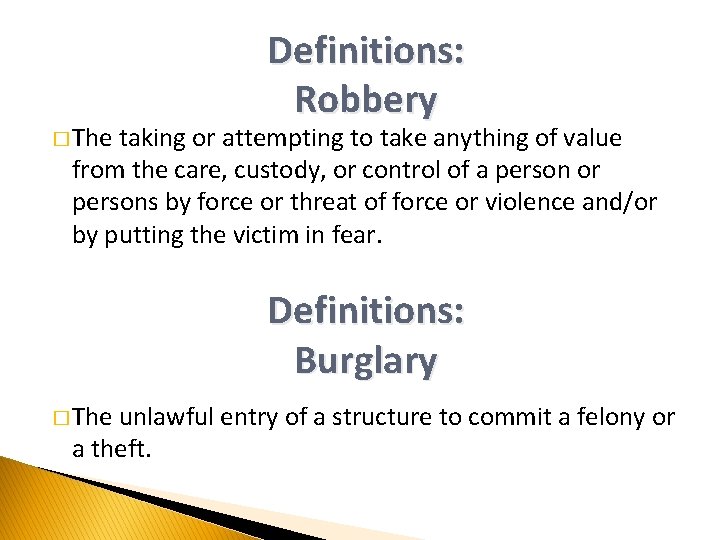 Definitions: Robbery � The taking or attempting to take anything of value from the