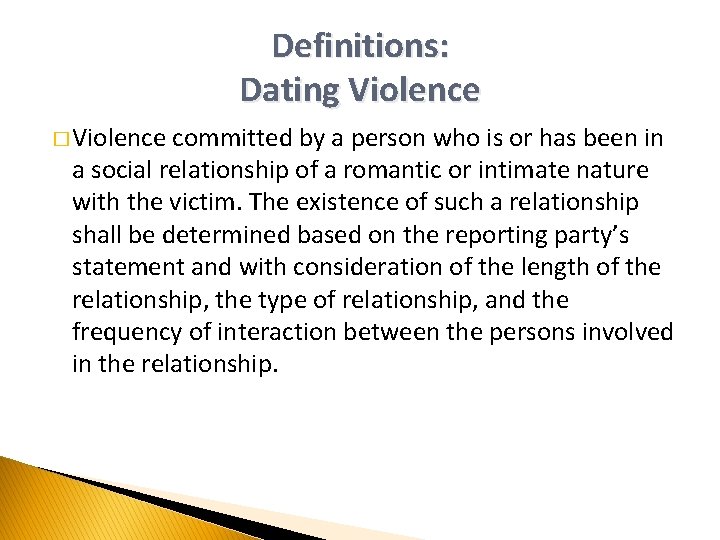 Definitions: Dating Violence � Violence committed by a person who is or has been