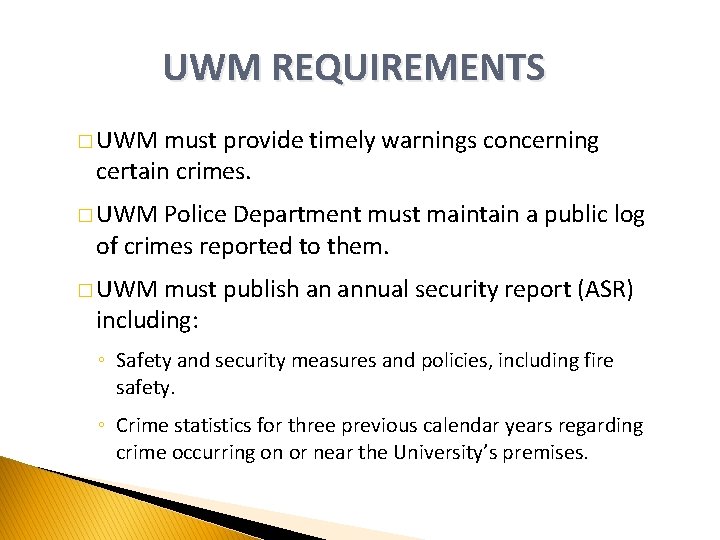UWM REQUIREMENTS � UWM must provide timely warnings concerning certain crimes. � UWM Police