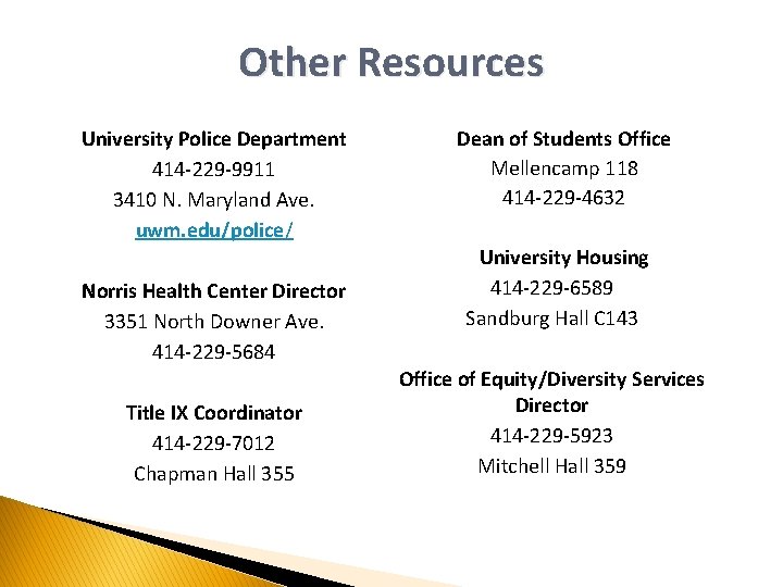 Other Resources University Police Department 414 -229 -9911 3410 N. Maryland Ave. uwm. edu/police/