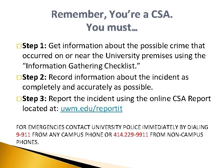 Remember, You’re a CSA. You must… � Step 1: Get information about the possible