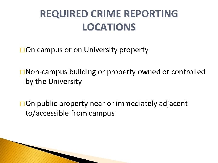 REQUIRED CRIME REPORTING LOCATIONS � On campus or on University property � Non-campus building