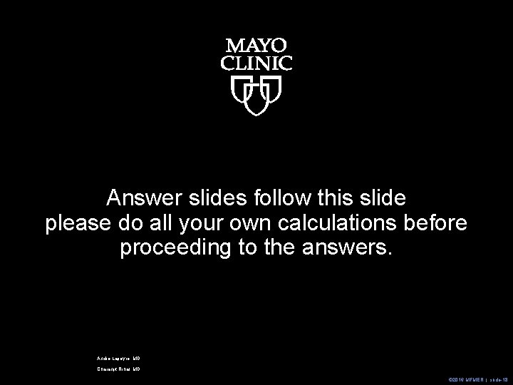 Answer slides follow this slide please do all your own calculations before proceeding to