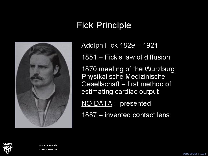 Fick Principle Adolph Fick 1829 – 1921 1851 – Fick’s law of diffusion 1870