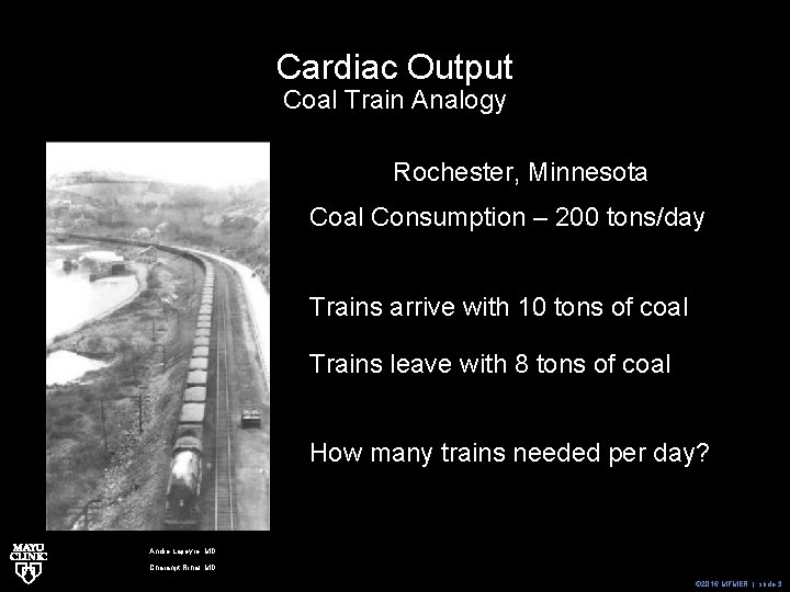 Cardiac Output Coal Train Analogy Rochester, Minnesota Coal Consumption – 200 tons/day Trains arrive