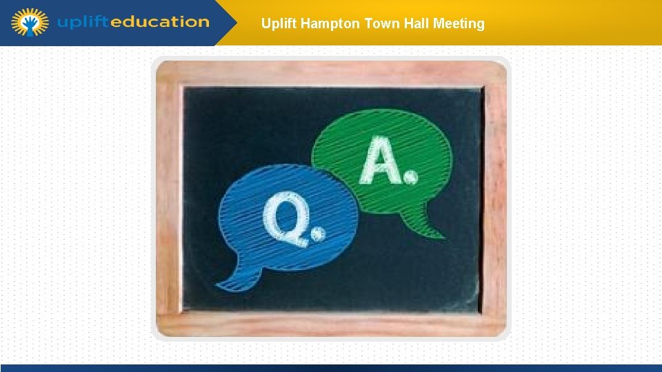 Uplift Hampton Town Hall Meeting Click to edit Master title style Q&A Click to