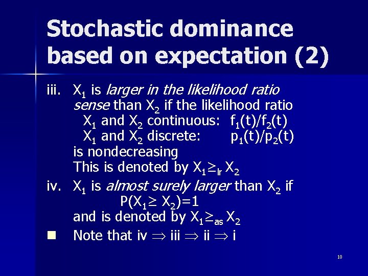 Stochastic dominance based on expectation (2) iii. X 1 is larger in the likelihood