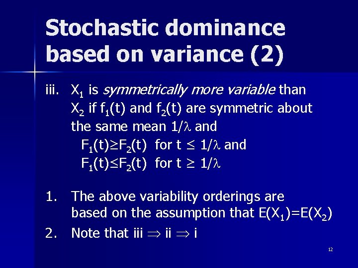 Stochastic dominance based on variance (2) iii. X 1 is symmetrically more variable than