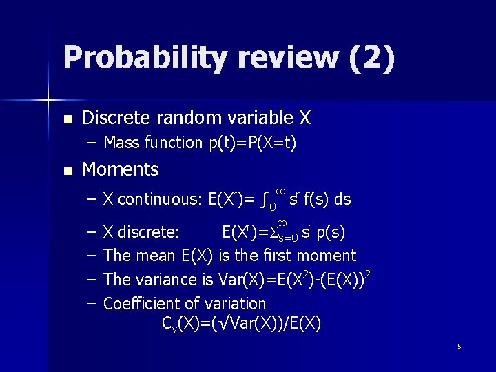 Probability review (2) n Discrete random variable X – Mass function p(t)=P(X=t) n Moments