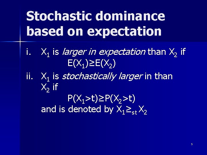 Stochastic dominance based on expectation X 1 is larger in expectation than X 2