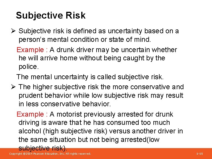 Subjective Risk Ø Subjective risk is defined as uncertainty based on a person’s mental