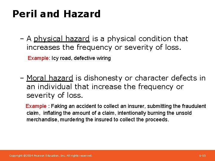 Peril and Hazard – A physical hazard is a physical condition that increases the