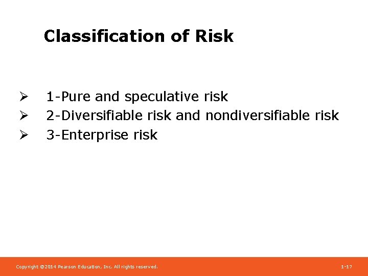 Classification of Risk Ø Ø Ø 1 -Pure and speculative risk 2 -Diversifiable risk