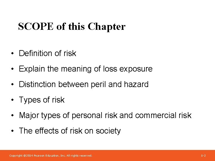 SCOPE of this Chapter • Definition of risk • Explain the meaning of loss